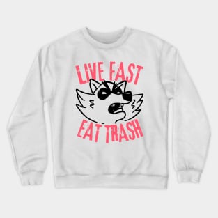 Live Fast Eat Trash Crewneck Sweatshirt